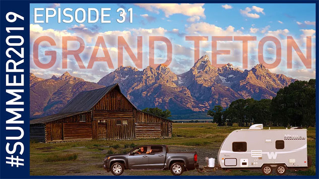 Grand Teton National Park - Summer 2019 Episode 31