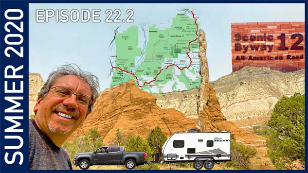 Exploring Utah, Part 2: Scenic Byway 12 - Summer 2020 Episode 22.2