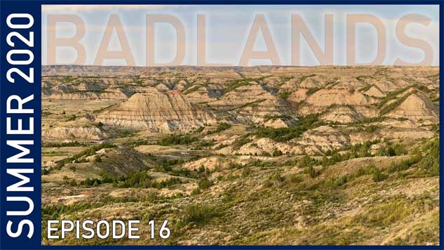 North Dakota Badlands - Summer 2020 Episode 16
